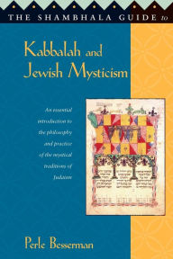 Title: The Shambhala Guide to Kabbalah and Jewish Mysticism, Author: Perle Besserman