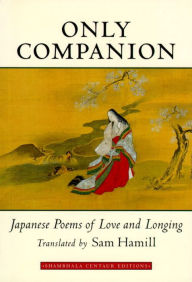 Only Companion: Japanese Poems of Love and Longing