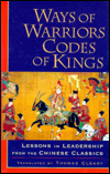 Ways of Warriors, Codes of Kings: Lessons in Leadership from the Chinese Classics