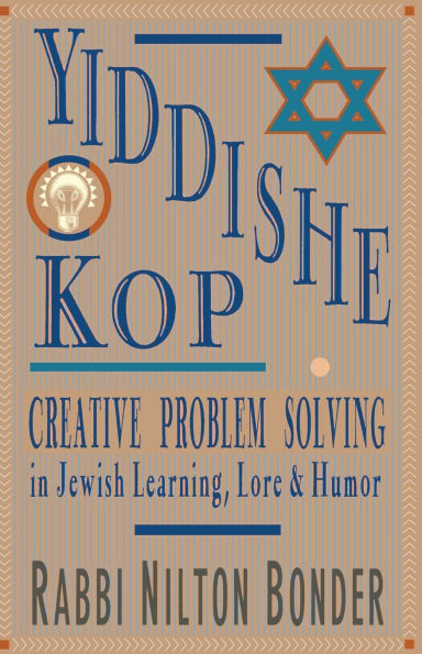 Yiddishe Kop: Creative Problem Solving in Jewish Learning, Lore, and Humor