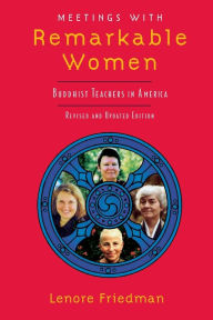 Title: Meetings with Remarkable Women: Buddhist Teachers in America, Author: Lenore Friedman