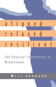 Aligned, Relaxed, Resilient: The Physical Foundations of Mindfulness