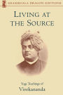 Living at the Source: Yoga Teachings of Vivekananda