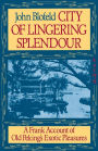 City of Lingering Splendor: A Frank Account of Old Peking's Exotic Pleasures