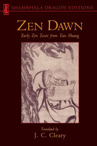 Title: Zen Dawn: Early Zen Texts from Tun Huang, Author: J. C. Cleary