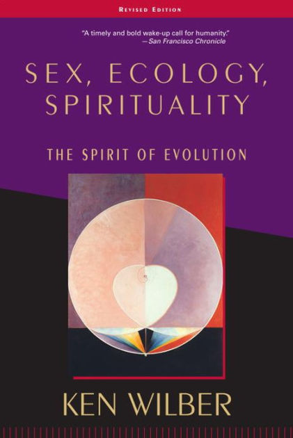 Sex, Ecology, Spirituality: The Spirit of Evolution by Ken
