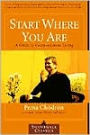 Start Where You Are: A Guide to Compassionate Living (Shambhala Classics)