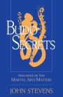 Budo Secrets: Teachings of the Martial Arts Masters