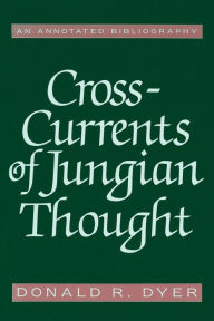 Title: Cross-Currents of Jungian Thought, Author: Donald R. Dyer