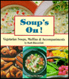 Soups On!: Vegetarian Soups, Muffins and Accompaniments