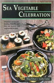 Sea Vegetable Celebration: Recipes Using Ocean Vegetables