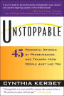 Unstoppable: 45 Powerful Stories of Perseverance and Triumph from People Just like You