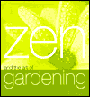Zen and the Art of Gardening
