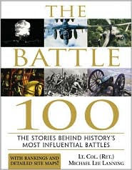 The Battle 100: The Stories Behind History's Most Influential Battles