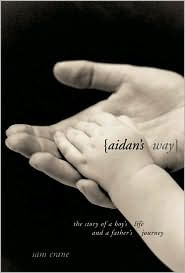 Aidan's Way: The Story of a Boy's Life and a Father's Journey