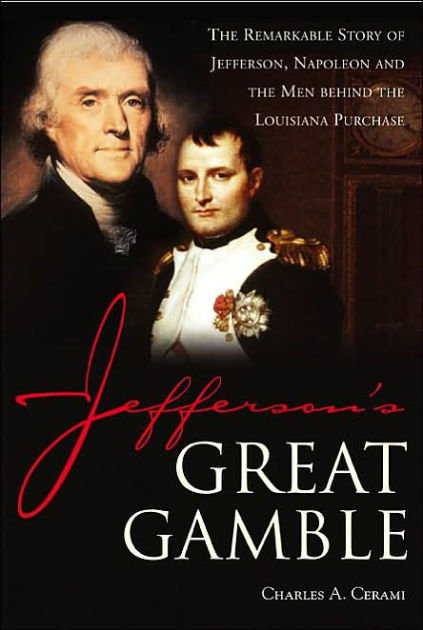 book review on jeffersons great gamble Buy jefferson's great gamble: the remarkable story of jefferson, napoleon and the men behind the louisiana purchase hardcover ¨c march 1, 2003 by (isbn: ) from amazon's book store. book review on jeffersons great gamble Buy jefferson's great gamble: the remarkable story of jefferson, napoleon and the men behind the louisiana purchase hardcover ¨c march 1, 2003 by (isbn: ) from amazon's book store.