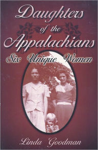 Daughters of the Appalachians: Six Unique Women
