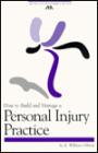 HOW TO BUILD AND MANAGE A PERSONAL INJURY PRACTICE