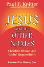 Jesus and the Other Names: Christian Mission and Global Responsibility