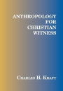 Anthropology For Christian Witness / Edition 2