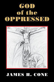 Title: God of the Oppressed, Author: James Cone