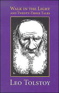 Title: Walk in the Light and Twenty-Three Tales, Author: Leo Tolstoy