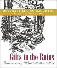 Gifts in the Ruins: Rediscovering What Matters Most