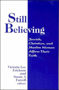 Still Believing: Jewish, Christian, and Muslim Women Affirm Their Faith