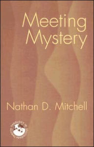 Title: Meeting Mystery: Liturgy, Worship, Sacraments, Author: Nathan D Mitchell