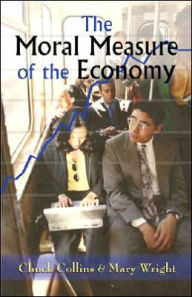 Title: The Moral Measure of the Economy, Author: Chuck Collins