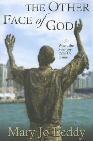 The Other Face of God: When the Stranger Calls Us Home