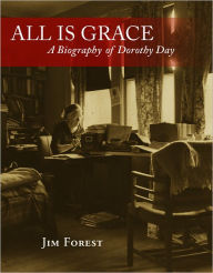 Title: All Is Grace: A Biography of Dorothy Day, Author: Jim Forest