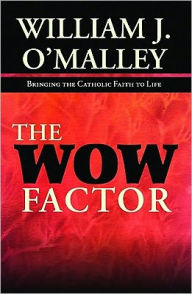 The Wow Factor: Bringing the Catholic Faith to Life