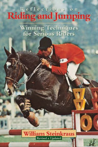 Title: Reflections on Riding and Jumping: Winning Techniques for Serious Riders, Author: William Steinkraus