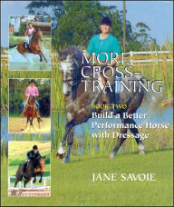 More Cross Training: Build a Better Performance Horse with Dressage