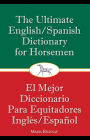 The Ultimate English/Spanish Dictionary for Horsemen: 13 Ideas for Fun and Safe Horseplay