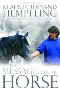 Title: The Message from the Horse, Author: Klaus  Ferdinand Hempfling