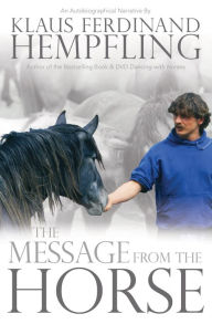 Title: The Message from the Horse, Author: Klaus  Ferdinand Hempfling