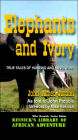 Elephants and Ivory: True Tales of Hunting and Adventure