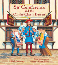 Title: Sir Cumference and the Off-the-Charts Dessert, Author: Cindy Neuschwander
