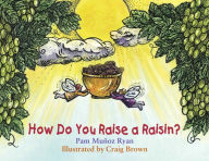 Title: How Do You Raise a Raisin?, Author: Pam Muñoz Ryan