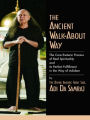 The Ancient Walk-About Way: The Core Esoteric Process of Real Spirituality and Its Perfect Fulfillment in the Way of Adidam