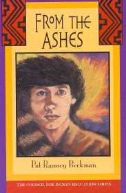 Title: From the Ashes (The Council for Indian Education), Author: Pat Beckman