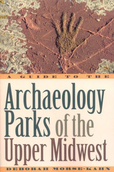 A Guide to the Archaeology Parks of the Upper Midwest