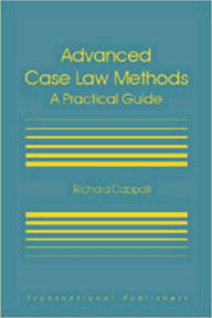 Title: Advanced Case Law Methods: A Practical Course, Author: Richard Cappalli