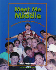 Title: Meet Me in the Middle: Becoming an Accomplished Middle Level Teacher / Edition 1, Author: Rick Wormeli