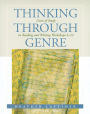 Thinking Through Genre: Units of Study in Reading and Writing Workshops Grades 4-12 / Edition 1