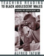 Teaching Reading to Black Adolescent Males: Closing the Achievement Gap / Edition 1