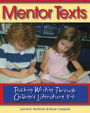 Mentor Texts: Teaching Writing Through Children's Literature, K-6