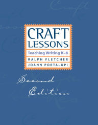 Title: Craft Lessons: Teaching Writing K-8 / Edition 2, Author: Ralph Fletcher